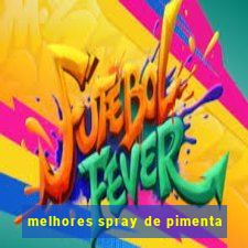 melhores spray de pimenta